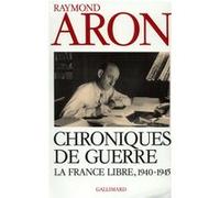 Chroniques de guerre : La France libre (1940-1945) – Gallimard