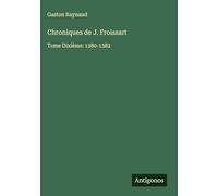 Chroniques de J. Froissart: Tome Dixième: 1380-1382