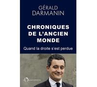 Chroniques de l’ancien monde Quand la droite s’est perdue - Gérald Darmanin - L'observatoire Eds De - broché - Essai