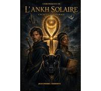 Chroniques de l’Ankh Solaire: Cycle I - L’Intégrale
