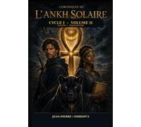 Chroniques de l’Ankh Solaire - Cycle I - Volume II: L’Intégrale reliée - Douter • Transmettre