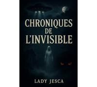 Chroniques de l’Invisible