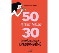 Chroniques de la cinquantaine : 50 is the new 30 (les hormones en moins) - Emmanuelle Teyras - Mango - broché - Bande dessinée