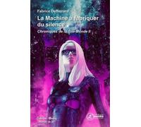 Chroniques De La Cité-Monde Tome 2 - La Machine À Fabriquer Du Silence