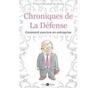 Chroniques de la Défense: Comment survivre en entreprise