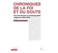 Chroniques de la foi et du doute Une introduction à l'autobiographie religieuse (1600-1900) - Philippe Gasparini - Presses Universitaires Lyon - broché - Essai
