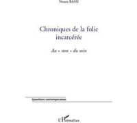 Chroniques de la folie incarcérée Au "non" du soin - Noura Bassi - L'harmattan - broché - Essai