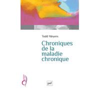 Chroniques de la maladie chronique - Todd Meyers - Puf - broché - Essai