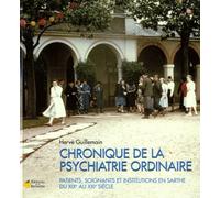 Chroniques de la psychiatrie ordinaire: Patients, soignants et institutions en Sarthe du XIXe au XXIe siècle