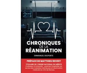 Chroniques de la réanimation: À cœur ouvert - Témoignage infirmier