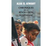 Alaa El Aswany – Chroniques de la révolution égyptienne – Essai – Broché