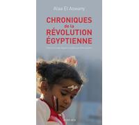 Alaa El Aswany – Chroniques de la révolution égyptienne – Essai – Broché