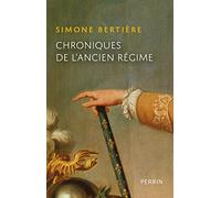 Simone Bertière – Chroniques de l'Ancien-Régime