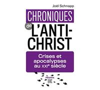 Chroniques de l'Antichrist: Crises et apocalypses au XXIe siècle