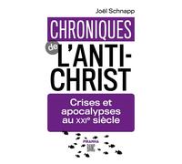 Chroniques de l'Antichrist Crises et apocalypses au XXIe siècle - Joël Schnapp - Piranha - broché - Essai