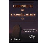 Chroniques De L'après-Mort - Tome 1 - Puisqu'on Ne Meurt Plus, Parlons Un Peu