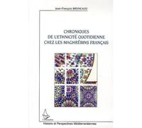 Chroniques de l'ethnicité quotidienne chez les maghrébins français - Jean-François Bruneaud - L'harmattan - broché - Chroniques