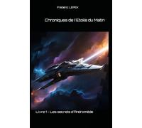 Chroniques de l'Etoile du Matin: Livre 1 - Les secrets d'Andromède