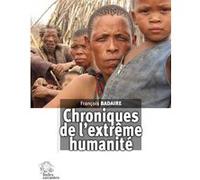 Chroniques de l'extrême humanité François Badaire (Auteur)