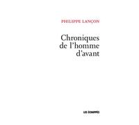 Chroniques de l'homme d'avant - Philippe Lançon - Les Echappes - broché - Roman