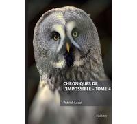 Chroniques de l'impossible - tome 4 - Patrick Lucot - Edilivre-Aparis - broché - Nouvelles