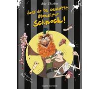 Chroniques de Lipton-les-baveux, tome 6 : Sors de ta cachette, Monsieur Schnock !