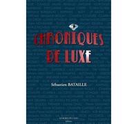 Chroniques de Luxe - Sébastien Bataille - Le Bord De L'eau Eds - broché - Guide