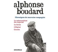 Chroniques de mauvaise compagnie - La métamorphose des cloportes, La Cerise, L'Hôpital, Cinoche