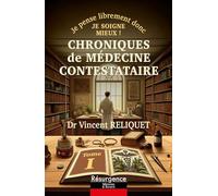 Chroniques de médecine contestataire - Je pense librement donc je soigne mieux ! Tome 1