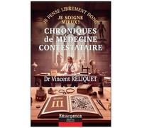 Chroniques De Médecine Contestataire - Je Pense Librement Donc Je Soigne Mieux ! Tome 3