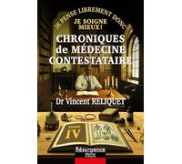Chroniques de médecine contestataire - Je pense librement donc je soigne mieux Tome 4