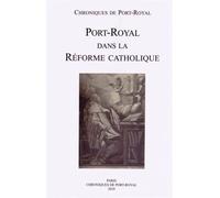 Chroniques De Port-Royal N° 60/2010 - Port-Royal Dans La Réforme Catholique