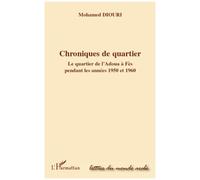 Chroniques De Quartier - Le Quartier De L'adoua À Fès Pendant Les Années 1950 Et 1960