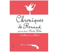 Chroniques De Renaud - Parues Dans Charlie Hebdo (Et Celles Qu'on A Oubliées)