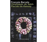 Chroniques de Saint-Placide-de-Ramsay Pompes funèbres suivi de Fonts baptismaux - François Barcelo - Fayard - broché - Roman