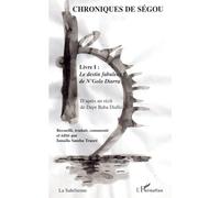 Chroniques de Ségou Volume 1 : Le destin fabuleux de N'Golo Diarra - Ismaîla-Samba Traore - L'harmattan - broché - Roman
