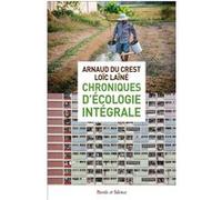 Chroniques d'écologie intégrale Arnaud du Crest (Auteur)