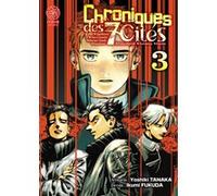 Chroniques des 7 cités - Tome 03 Yoshiki Tanaka (Auteur), Yoshiki Tanaka (Illustration), Yoshiki Tanaka (Scénario)