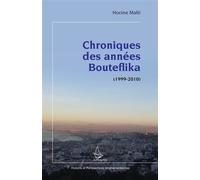 Chroniques des années Bouteflika (1999-2010) - Hocine Malti - L'harmattan - broché - Essai