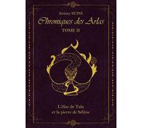 Chroniques des Arlas, tome 2 L'Élue de Tala et la pierre de Sélène - Jérémy Suini - Librinova - broché - Roman