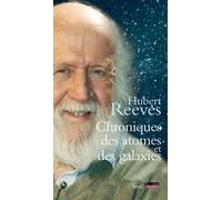 Chroniques des atomes et des galaxies - Hubert Reeves - Seuil - broché - Chroniques