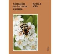 Chroniques des butineurs du jardin Arnaud Ville (Auteur)