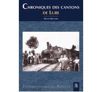 Chroniques des cantons de Lure - Michel Brégnard - Nouvelles Editions Sutton - broché - Beau livre