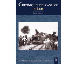 Chroniques des cantons de Lure - Michel Brégnard - Nouvelles Editions Sutton - broché - Beau livre