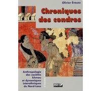 Chroniques Des Cendres - Anthropologie Des Sociétés Khmou Et Des Dynamiques Interethniques Du Nord Laos
