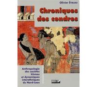 Chroniques des cendres Anthropologie des sociétés khmou et dynamiques interethniques du Nord-Laos. - Olivier Evrard - Ird Eds - broché - Chroniques