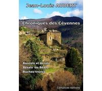 Chroniques des Cévennes Bancels et Accols Bésals ou Béals Ruches-troncs - Jean-Louis Aubert - Complices - broché - Roman