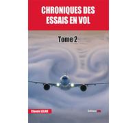 CHRONIQUES DES ESSAIS EN VOL tome 2 - Claude Lelaie - Jpo Altipresse - broché - Monographie