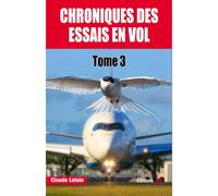 CHRONIQUES DES ESSAIS EN VOL tome 3 - Claude Lelaie - Jpo Altipresse - broché - Récit