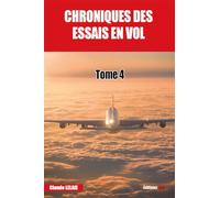 Chroniques des essais en vol - tome 4